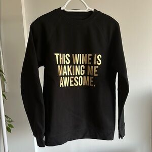 “This Wine is making me Awesome.” Brunette the Label 
XS/S